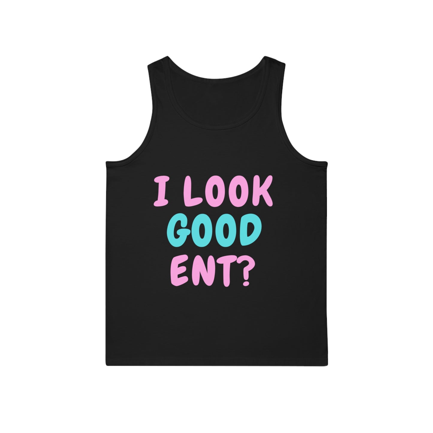 i look good ent? Unisex Softstyle™ Tank Top