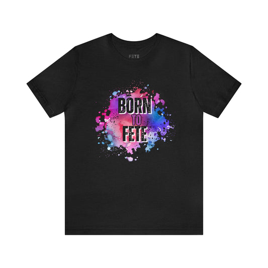 Born to Fete SS Tee