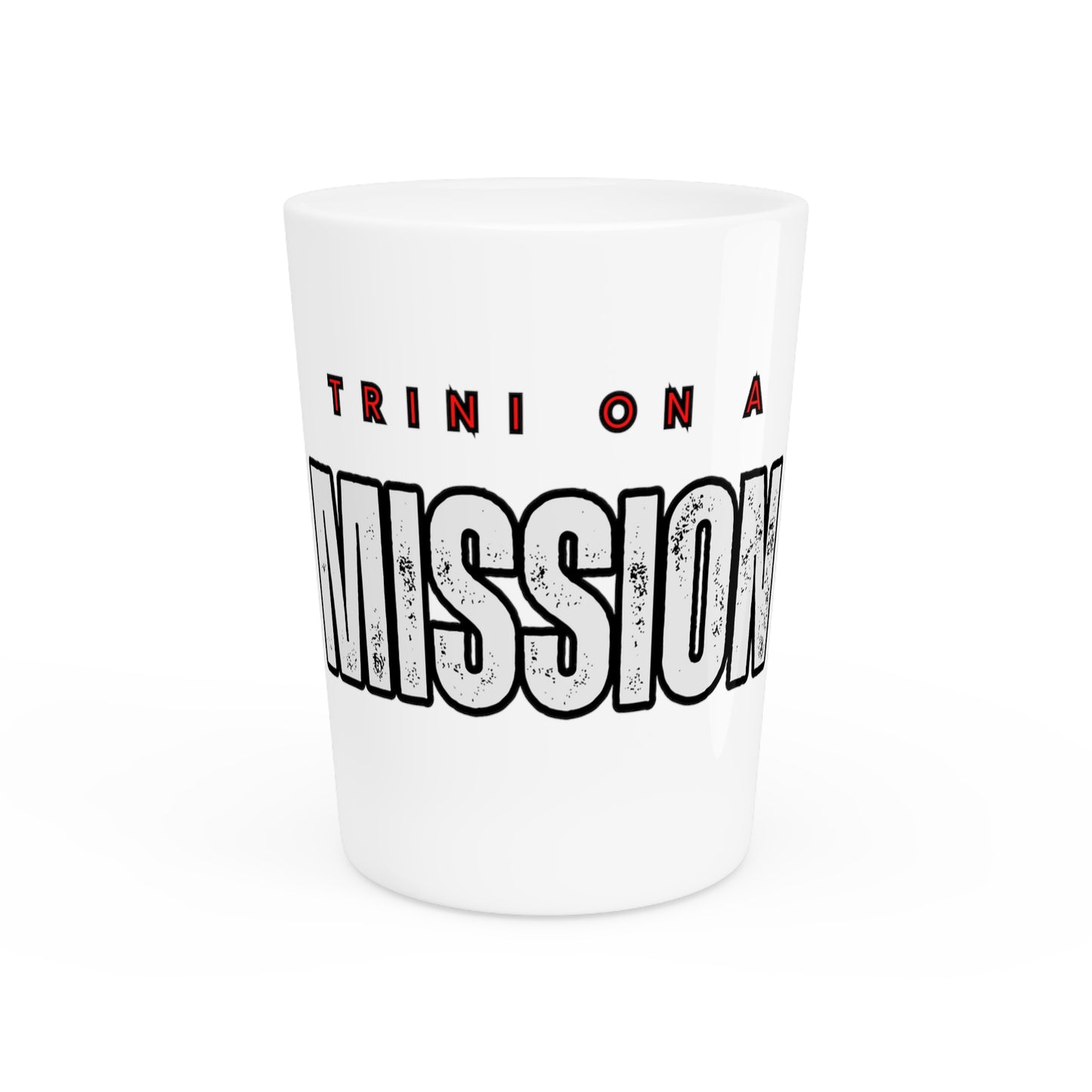 Trini on a Mission Shot Glass