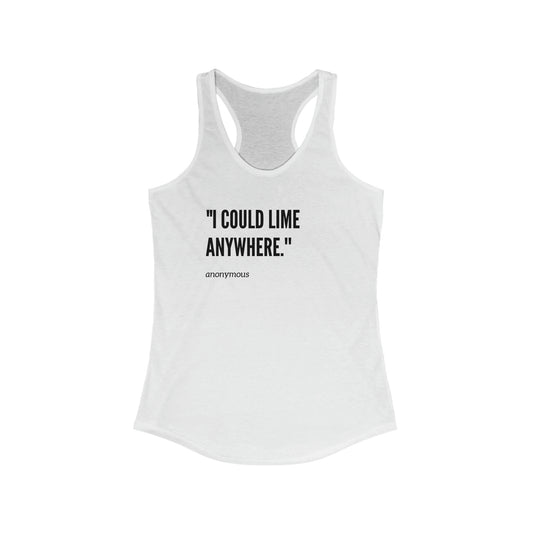 I could lime anywhere  Women's Ideal Racerback Tank