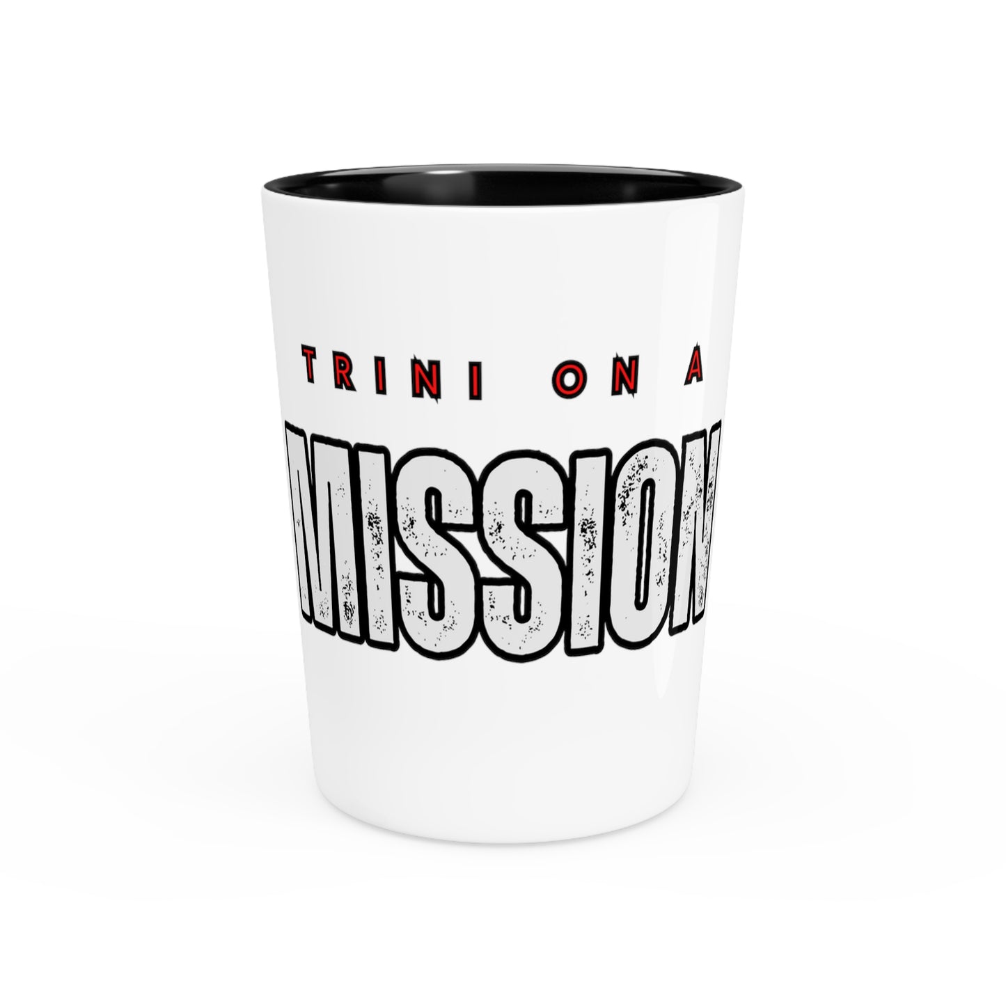 Trini on a Mission Shot Glass